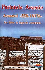 Părintele Arsenie - Acuzatul Zek 18376 - Un sfânt în lagărele comuniste
